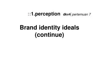 Brand identity ideals (continue)