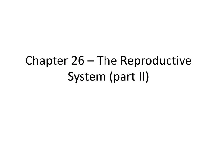 chapter 26 the reproductive system part ii