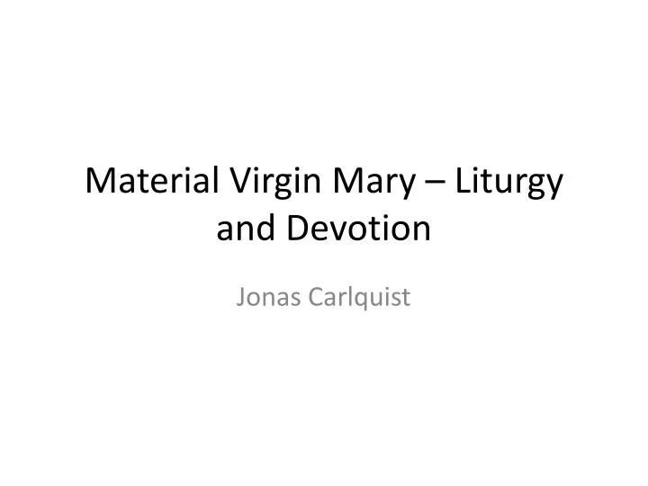 material virgin mary liturgy and devotion