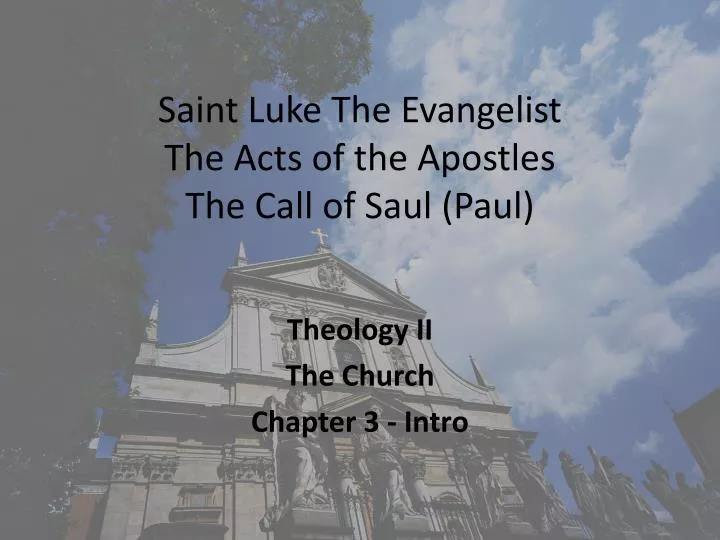 saint luke the evangelist the acts of the apostles the call of saul paul