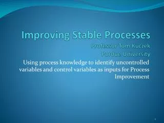 Improving Stable Processes Professor Tom Kuczek Purdue University