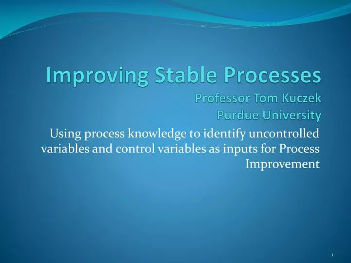 improving stable processes professor tom kuczek purdue university