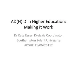 AD(H) D in Higher Education: Making it Work