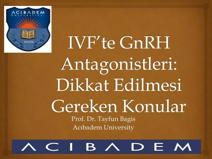 ivf te gnrh antagonistleri dikkat edilmesi gereken konular