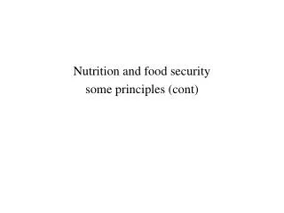 Nutrition and food security some principles (cont)