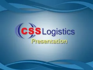 CSS Logistics was established in the year 2006 and headquartered in Dubai, United Arab Emirates