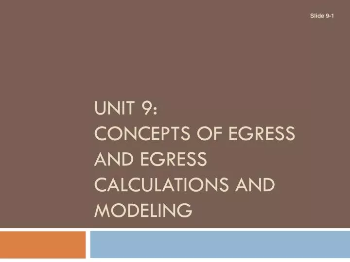 unit 9 concepts of egress and egress calculations and modeling