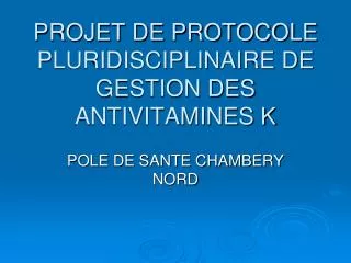PROJET DE PROTOCOLE PLURIDISCIPLINAIRE DE GESTION DES ANTIVITAMINES K