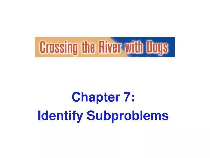 chapter 7 identify subproblems