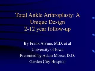 Total Ankle Arthroplasty: A Unique Design 2-12 year follow-up
