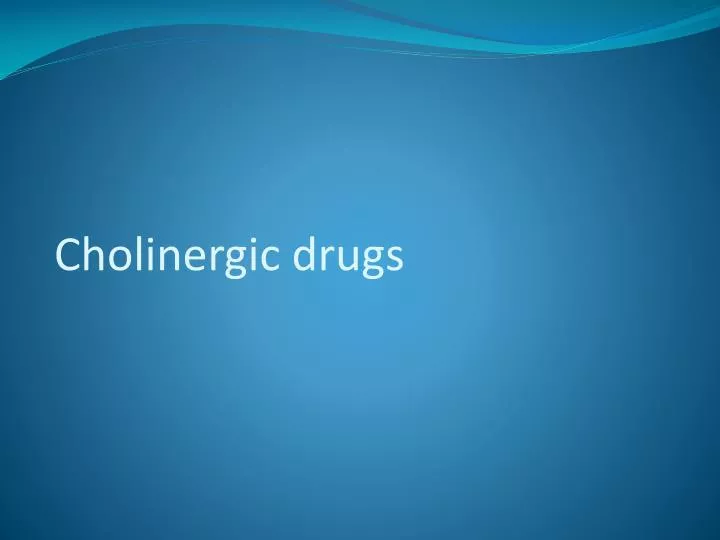 cholinergic drugs