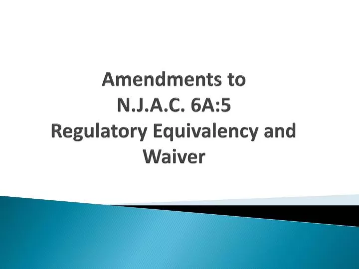 amendments to n j a c 6a 5 regulatory equivalency and waiver