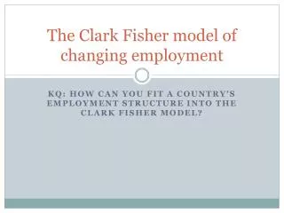 The Clark Fisher model of changing employment
