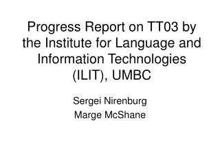 Progress Report on TT03 by the Institute for Language and Information Technologies (ILIT), UMBC