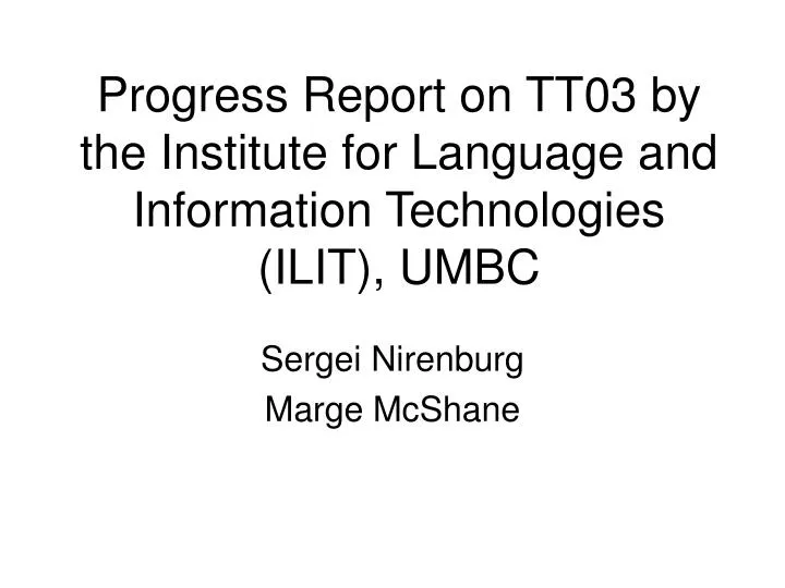 progress report on tt03 by the institute for language and information technologies ilit umbc