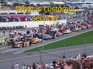 What is customer service?