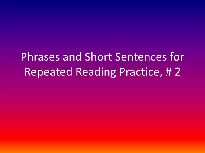 phrases and short sentences for repeated reading practice 2