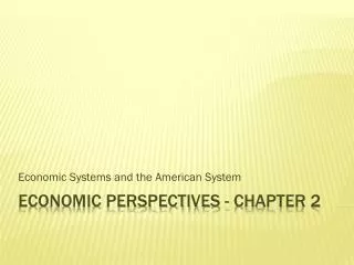 ECONOMIC PERSPECTIVES - CHAPTER 2