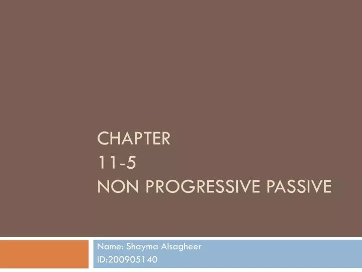 chapter 11 5 non progressive passive