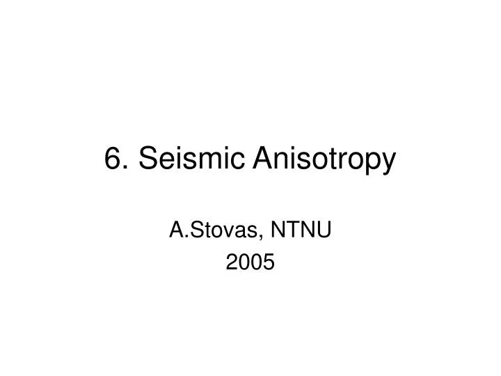 6 seismic anisotropy