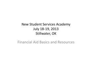 New Student Services Academy July 18-19, 2013 Stillwater, OK