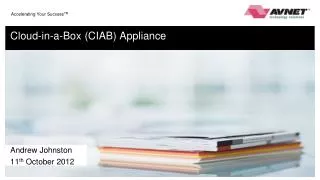 Cloud-in-a-Box (CIAB) Appliance