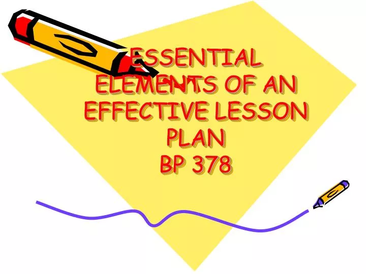 essential elements of an effective lesson plan bp 378