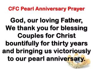 CFC Pearl Anniversary Prayer God, our loving Father,