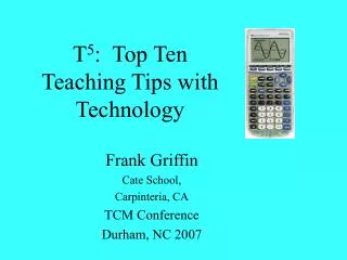 T 5 : Top Ten Teaching Tips with Technology