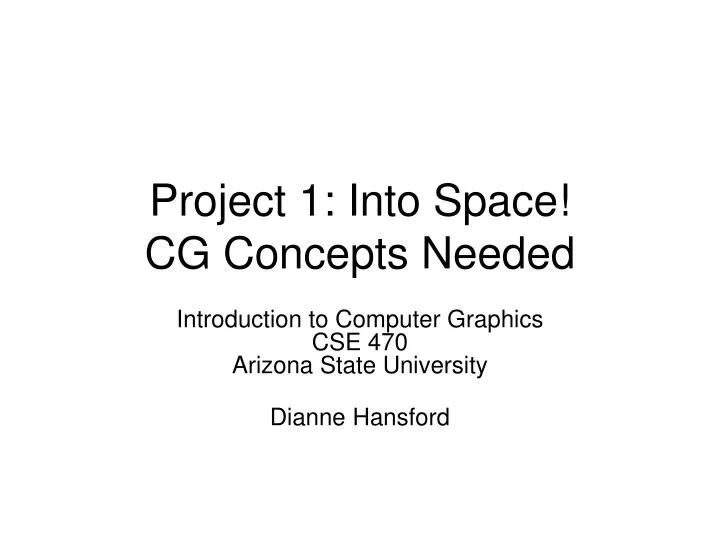 project 1 into space cg concepts needed
