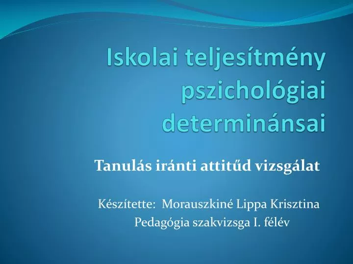 iskolai teljes tm ny pszichol giai determin nsai