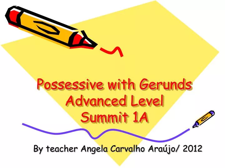 possessive with gerunds advanced level summit 1a