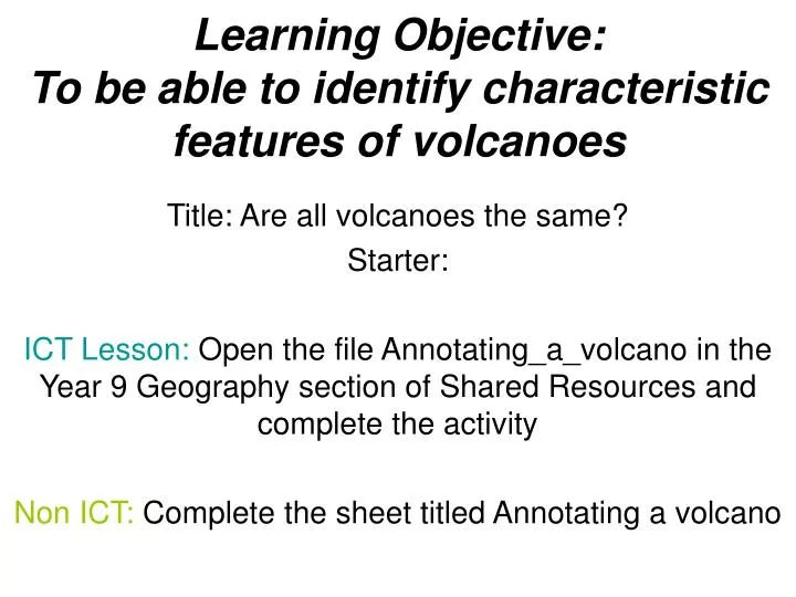 learning objective to be able to identify characteristic features of volcanoes