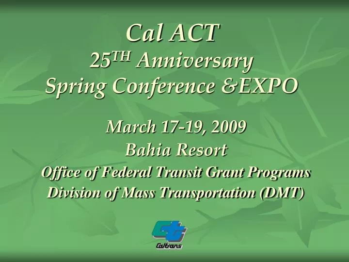 cal act 25 th anniversary spring conference expo
