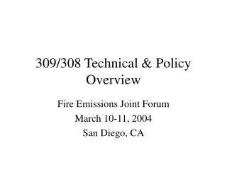 309/308 Technical &amp; Policy Overview