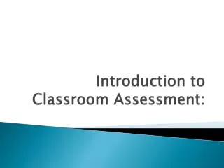 Introduction to Classroom Assessment :