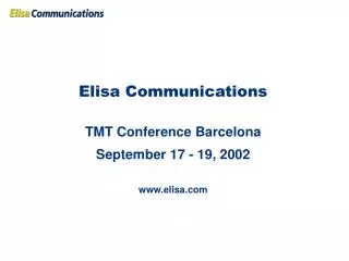 Elisa Communications TMT Conference Barcelona September 17 - 19, 2002 elisa