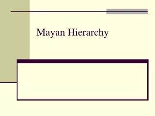Mayan Hierarchy