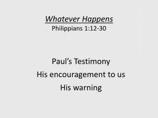 Whatever Happens Philippians 1:12-30