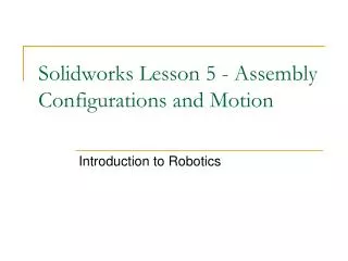 Solidworks Lesson 5 - Assembly Configurations and Motion