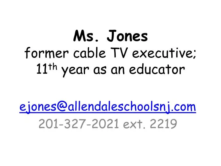 ms jones former cable tv executive 11 th year as an educator