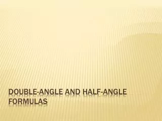 Double-Angle and Half-angle Formulas