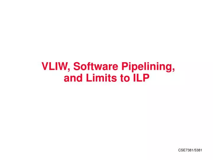 vliw software pipelining and limits to ilp