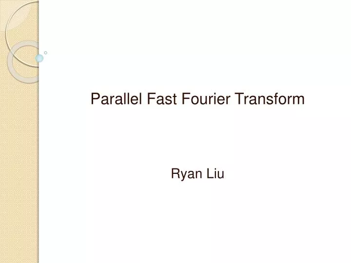 parallel fast fourier transform ryan liu