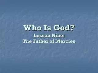 Who Is God? Lesson Nine: The Father of Mercies