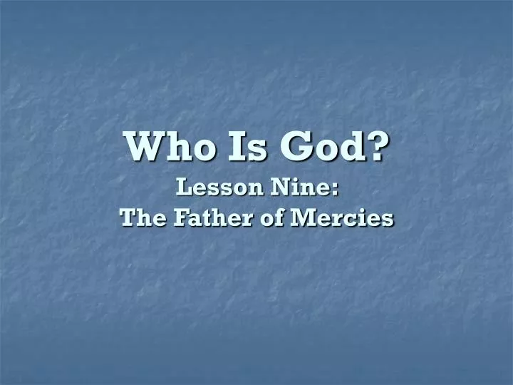 who is god lesson nine the father of mercies