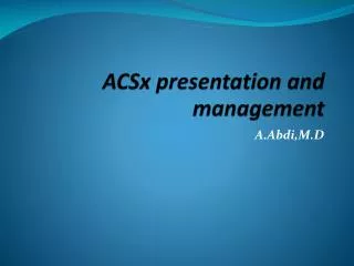 ACSx presentation and management