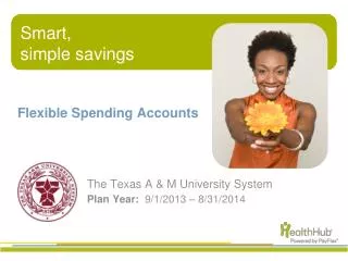 Flexible Spending Accounts 		The Texas A &amp; M University System
