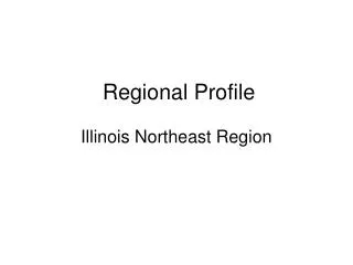 Regional Profile Illinois Northeast Region