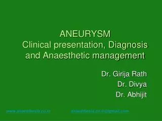 ANEURYSM Clinical presentation, Diagnosis and Anaesthetic management
